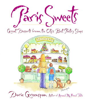 Paris Sweets: Great Desserts from the City's Best Pastry Shops Dorie GreenspanThe prize-winning author of Baking with Julia (more than 350,000 copies sold), among other cookbook classics, celebrates the sweet life with recipes and lore from Paris's finest