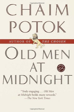 Old Men at Midnight Chaim Potok From the celebrated author of The Chosen and My Name Is Asher Lev, a trilogy of related novellas about a woman whose life touches three very different menÂstories that encompass some of the profoundest themes of the twentie