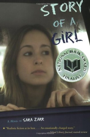 Story of a Girl Sara ZarrI was thirteen when my dad caught me with Tommy Webber in the back of Tommy's Buick, parked next to the old Chart House down in Montara at eleven o'clock on a Tuesday night. Tommy was seventeen and the supposed friend of my brothe