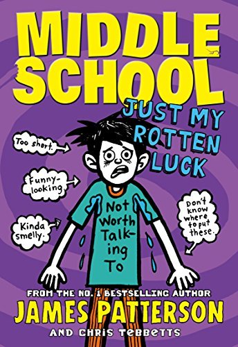 Just My Rotten Luck (Middle School #7) James Patterson and Chris TebbettsIn this seventh Middle School episode, Rafe heads back to the place his misadventures began: the dreaded Hills Village Middle School, where he's now being forced to take 'special' cl