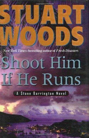 Shoot Him If He Runs (Stone Barrington #14) Stuart WoodsStone Barrington and Holly Barker pursue a master spy and murderer in a tropical paradise in this thriller in the #1 New York Times bestselling series that gets hotter by the minute…Rogue agent Teddy