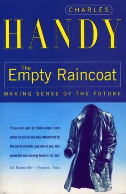 The Empty Raincoat Charles Handy*Can you find the way to Davy's bar? *Do you know the Doughnut principal? *How do you make a Chinese contract? The changes which Charles Handy foresaw in THE AGE OF UNREASON are happening. Endless growth can make a candyflo