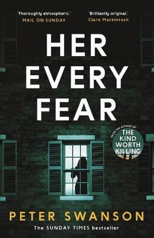Her Every Fear Peter SwansonGrowing up, Kate Priddy was always a bit neurotic, experiencing momentary bouts of anxiety that exploded into full-blown panic attacks after an ex-boyfriend kidnapped her and nearly ended her life. When Corbin Dell, a distant c