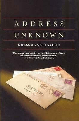 Address Unknown Kathrine Kressman TaylorA rediscovered classic, originally published in 1938 and now an international bestseller.When it first appeared in Story magazine in 1938, Address Unknown became an immediate social phenomenon and literary sensation