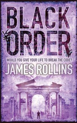 Black Order (Sigma Force #3) James RollinsA sinister fire in a bookshop reveals a murderous plot to steal a Bible that belonged to Charles Darwin - and Commander Gray Pierce is thrown headlong into a mystery dating back to Nazi Germany.