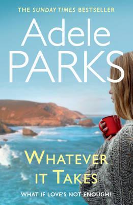 Whatever It Takes Adele ParksEloise Hamilton is a Londoner born and bred, so it is a momentous day when she reluctantly agrees to uproot to Dartmouth, leaving behind her perfect world so her husband can finally live in his. There are compensations, howeve