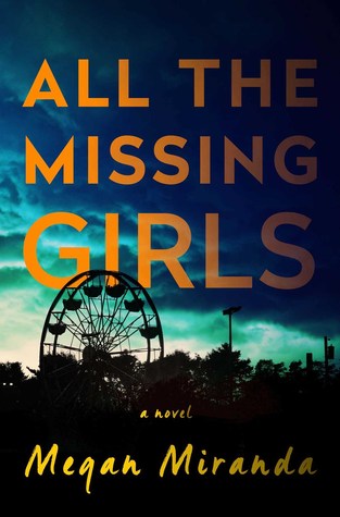 All the Missing Girls Megan MirandaLike the spellbinding psychological suspense in The Girl on the Train and Luckiest Girl Alive, Megan Miranda’s novel is a nail-biting, breathtaking story about the disappearances of two young women—a decade apart—told in
