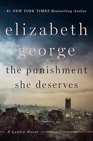 The Punishment She Deserves (Inspector Lynley #20) Elizabeth GeorgeDetective Sergeant Barbara Havers and Detective Inspector Thomas Lynley are forced to confront the past as they try to solve a crime that threatens to tear apart the very fabric of a quiet