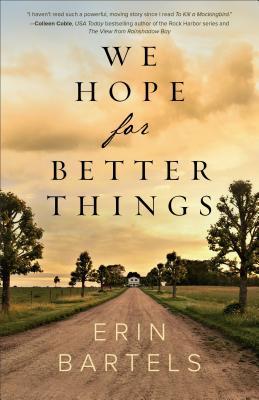 We Hope for Better Things Erin BartelsWhen Detroit Free Press reporter Elizabeth Balsam meets James Rich, his strange request--that she look up a relative she didn't know she had in order to deliver an old camera and a box of photos--seems like it isn't w