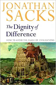 The Dignity of Difference: How to Avoid the Clash of Civilizations Rabbi Jonathan Sacks2001 began as the United Nations Year of Dialogue between Civilizations. By its end, the phrase most widely quoted was 'the clash of civilizations'. The tragedy of 11 S