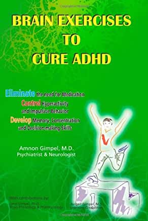 Brain Exercises to Cure ADHD Amnon Gimpel, MDAttention Deficit Hyperactivity Disorder is a thinking disorder, not a behavioral one. And it can be cured without the use of Ritalin or other medications. So maintains renowned psychiatrist/neurologist Dr. Amn