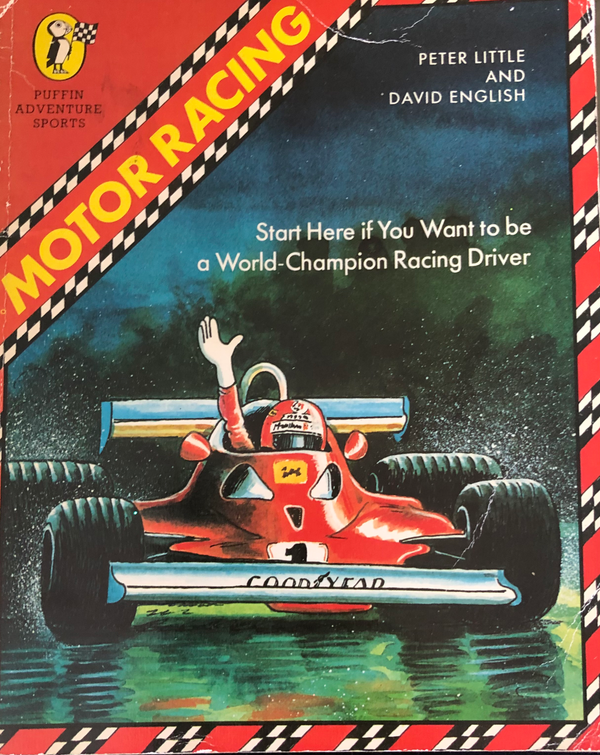 Motor Racing: Start Here if You Want to be a World-Champion Racing Driver Peter Little and David EnglishThere's more to motor racing than speed and noise. A Lot goes on behind the scenes and this book gives you an inside view. Find out what an aerofoil is