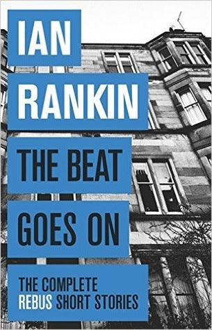 The Beat Goes On (Inspector Rebus #3.5 & 13.5 & Extra Material) Ian RankinOver the years, Ian Rankin has amassed an incredible portfolio of short stories. Published in crime magazines, composed for events, broadcast on radio, they all share the best quali