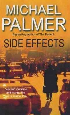 Side Effects Michael PalmerIf you like Michael Connelly, Peter James and Robin Cook, you will love this engrossing and spine-tingling thriller from the pen of Sunday Times bestselling author Michael Palmer. It will get your blood racing and your heart pum