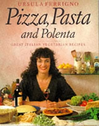 Pizza, Pasta and Polenta (Great Italian Vegetarian Recipes) Ursula FerrignoUrsula Ferrigno share with you her love for food and cooking in a mouth-watering collection of Italian vegetarian recipes in Pizza, Pasta and Polenta. These are the foods of the 90