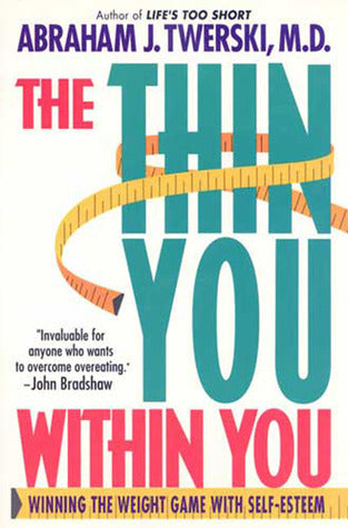 The Thin You Within You: Winning the Weight Game with Self-Esteem Abraham J Twerski, MDDiets don't work. The pounds may slide off, but for too many dieters, once the food scales and calorie counters have been put away, the weight returns. Dr. Abraham Twer