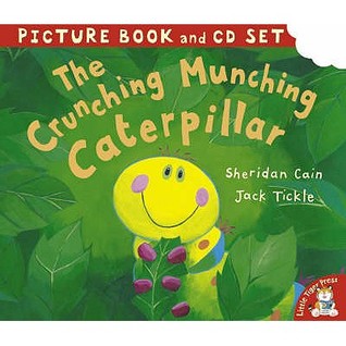 The Crunching Munching Caterpillar Sheridan Cain and Jack TickleCaterpillar crunches and munches his way through the blackberry bush, walking along on his short little legs. When he sees his friends Bumblebee, Sparrow, and Butterfly flying, Caterpillar wa