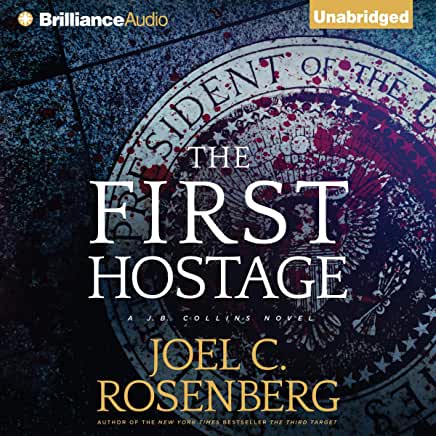 The First Hostage (J. B. Collins #2) Joel C RosenbergAward-winning journalist J. B. Collins, reporting from the scene of a devastating attack by ISIS terrorists in Amman, Jordan, puts the entire world on high alert―the U.S. president is missing and presum