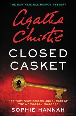 Closed Casket (New Hercule Poirot Mysteries #2) Sophie Hannah"What I intend to say to you will come as a shock..."With these words, Lady Athelinda Playford -- one of the world's most beloved children's authors -- springs a surprise on the lawyer entrusted