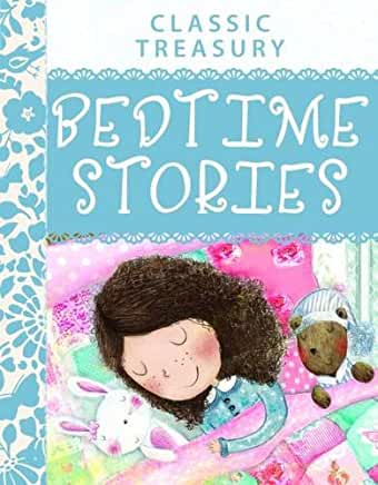 Bedtime Stories: Classic Treasury Classic TreasuryMeet bold Lads, brave girls and a host of magical creatures in a Land where dreams come true.Published August 15th 2015 by Miles Kelly Publishing (first published August 1st 2014)