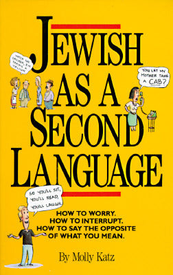 Jewish As A Second Language Molly KatzNow bigger, better, and with more guilt: a completely revised, updated, and expanded second edition (would it hurt to have a little more?) of Jewish as a Second Language, the hilarious field guide to Jewish language a