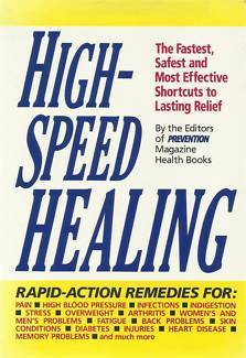 High-Speed Healing High-Speed Healing: The Fastest, Safest and Most Effective Shortcuts to Lasting ReliefPrevention MagazineA comprehensive, authoritative guide to speed healing, featuring high-tech methods and mental imagery. Presented in an easy-to-use