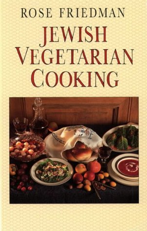 Jewish Vegetarian Cooking: An Irresistible Choice for Those Who Love Good Food Rose FriedmanThe second edition of this highly popular book contains delicious recipes which combine heritage with tradition.