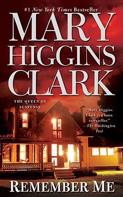 Remember Me Mary Higgins ClarkA killer turns a young family's dream holiday into an unfathomable nightmare....Menley Nichols and her husband, Adam, a criminal attorney, rent a house on Cape Cod, in the hope of restoring their faltering marriage. The birth