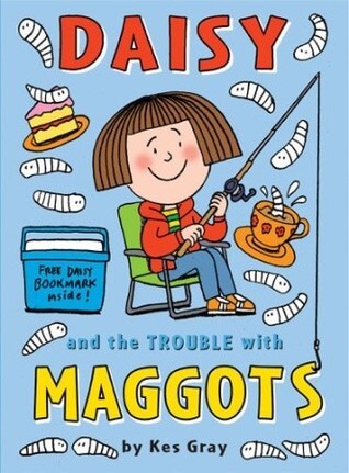 Daisy and the Trouble with Maggots Kes GrayGo crazy for the one and only Daisy!Daisy is incredibly excited when her uncle offers to take her on a fishing trip. There's so much new stuff to learn, such as how water witches turn fishermen into dog poop, why