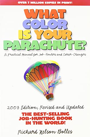 What Color Is Your Parachute? What Color Is Your Parachute? 2003: A Practical Manual for Job-Hunters and Career ChangersRichard Nelson BollesCompletely revised and rewritten, designed to work in conjunction with the book's Web site. Works as a good compan