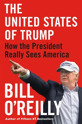 The United States of Trump: How the President Really Sees America Bill O'ReillyA rare, insider’s look at the life of Donald Trump from Bill O'Reilly, the bestselling author of the Killing series, based on exclusive interview material and deep researchRead