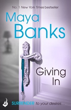 Giving In (Surrender Trilogy #2) Maya BanksFor fans of E. L. James, Sylvia Day and J. Kenner. Are you ready to surrender to the powerful sensuality and erotic romance of No. 1 New York Times bestselling author Maya Banks and her sensational new trilogy?Ky