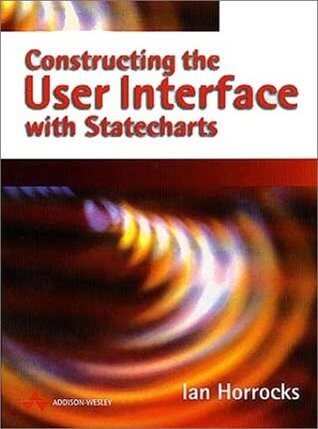 Constructing the User Interface with Statecharts Ian HorrocksTeaches the reader how to design, implement and test high quality user interface software. The text describes a single, simple and generic technique using Statecharts that can be used with any G