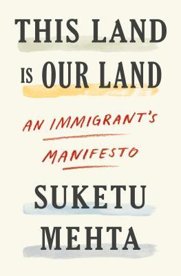 This Land Is Our Land: An Immigrant's Manifesto - Eva's Used Books