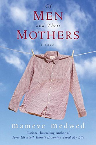 On Men and their Mothers Mameve MedwedAll men have mothers . . .It's a truth that the newly unhyphenated Maisie Grey has learned the hard way. After getting rid of her mama's-boy husband, she happily settles down with her teenage son, Tommy. But she's sti