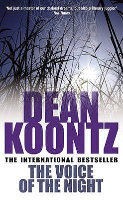 The Voice of the Night Dean KoontzThe voice of the night can transform childhood fantasy into terrifying reality. If you listen to the voice, you may never see the dawn again...Colin Jacobs is a shy, awkward, bookish fourteen-year-old. His only real compa