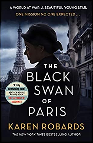 The Black Swan of Paris Karen RobardsA captivating story of estranged sisters reunited by a devastating war and the race to save their mother’s lifeParis, 1944Celebrated singer Genevieve Dumont is both a star and a smoke screen. An unwilling darling to th