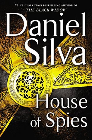 House of Spies (Gabriel Allon #17) Daniel SilvaA heart-stopping tale of suspense, Daniel Silva’s runaway bestseller, The Black Widow, was one of 2016’s biggest novels. Now, in House of Spies, Gabriel Allon is back and out for revenge – determined to hunt