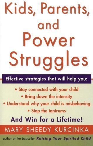 Kids, Parents, and Power Struggles: Winning for a Lifetime Mary Sheedy KurcinkaFrom the author of Raising Your Spirited Child, the award-winning bestseller that has helped millions, a pioneering, research-based guide to help parents end power struggles an