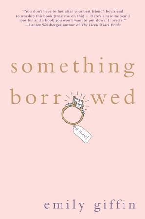 Something Borrowed (Darcy & Rachel #1) Emily GriffinSomething Borrowed tells the story of Rachel, a young attorney living and working in Manhattan.Rachel has always been the consummate good girl—until her thirtieth birthday, when her best friend, Darcy, t