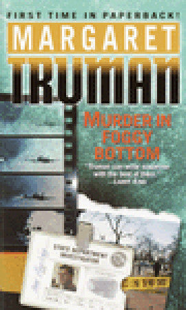 Murder in Foggy Bottom (Capital Crimes #17) Margaret TrumanMurder in Foggy Bottom(Capital Crimes #17)Once it was a swamp. Now Foggy Bottom is swimming with real-estate sharks. When a man is found stabbed to death in this trendy D.C. neighborhood, it is ma