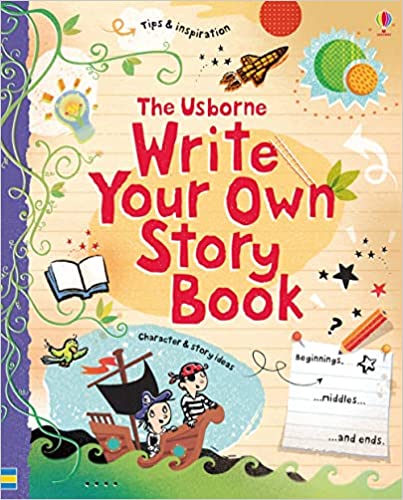 Write Your Own Story Book UsborneAspiring young writers will love this fun activity book full of hints, tips and handy tasks for writing breath-taking stories. The first half of the book is full of writing tips, techniques and methods to make every story