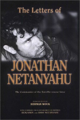 The Letters ofJonathan Netanyahu The Letters of Jonathan Netanyahu: The Commander of the Entebbe Rescue Force: Commander of the Entebbe Rescue Operation 1963-1976Jonathan NetanyahuThe Letters of Jonathan Netanyahu "Yoni, " as he was known to his family, f