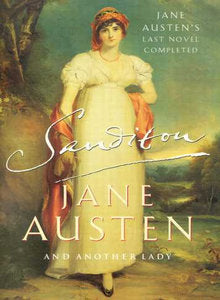 Sanditon: Continued and Completed by Another Lady Jane Austen and Anne Telscombe"AND WHOSE very snug-looking place is this?" said Charlotte as, in a sheltered dip within two miles of the sea, they passed close by a moderate-sized house, well fenced and pl