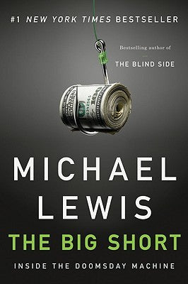 The Big Short: Inside the Doomsday Machine Michael LewisThe #1 New York Times bestseller: "It is the work of our greatest financial journalist, at the top of his game. And it's essential reading."—Graydon Carter, Vanity FairThe real story of the crash beg