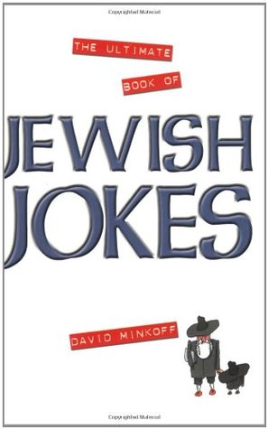 The Ultimate Book of Jewish Jokes David MinkoffThis is, quite simply, the most comprehensive collection of Jewish jokes, ever! The author has sourced over 1000 jokes and witty anecdotes that will have your sides splitting. With topics ranging from Rabbis