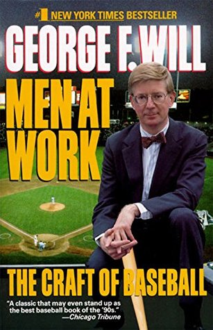 Men at Work: The Craft of Baseball George F WillDrawing on extensive interviews, the Pulitzer Prize-winning commentator profiles four key figures in professional baseball--outfielder Tony Gwynn, pitcher Orel Hershiser, shortstop Cal Ripken, Jr., and manag