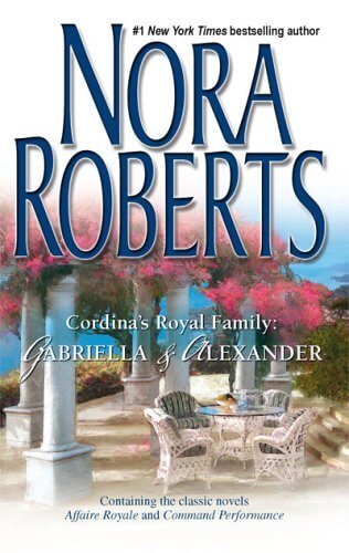 Cordina's Royal Family: Gabriella & Alexander (Cordina's Royal Family #1-2) Nora Roberts Affaire royale: Amnesiac princess Gabriella needs protection against scheming kidnappers and finds herself in the company of bodyguard Reeve MacGee. Command performan