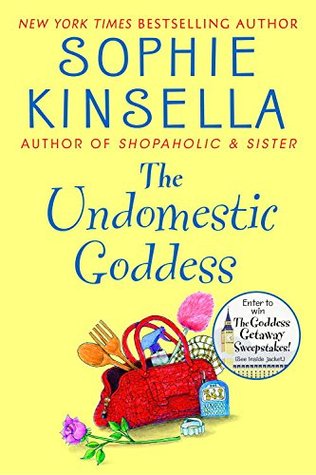 The Undomestic Goddess Sophie KinsellaWorkaholic attorney Samantha Sweeting has just done the unthinkable. She’s made a mistake so huge, it’ll wreck any chance of a partnership.Going into utter meltdown, she walks out of her London office, gets on a train