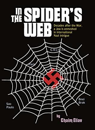 In the Spiders Web Chaim EliavAn international best-seller by Chaim Eliav. It's a riveting, can't-put-it-down novel that takes place on two continents, in two generations, and has more gyrations than a roller coaster! It starts when Jairo Silverman answer